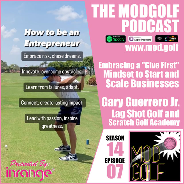 Embracing a "Give First" Mindset to Successfully Start and Scale Businesses - Gary Guerrero Jr., Founder and CEO of Lag Shot Golf and Scratch Golf Academy image