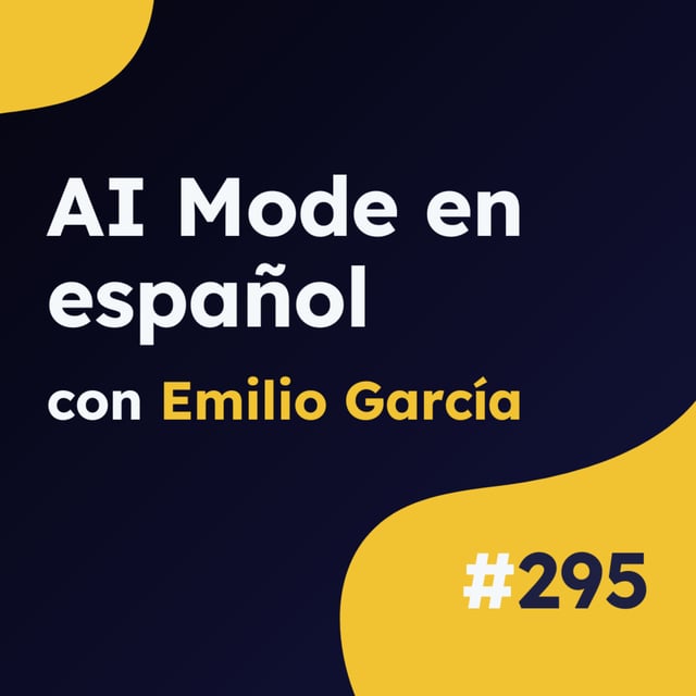 Sorpresa decepcionante con el lanzamiento de Google AI Mode - Actualidad SEO #295 image