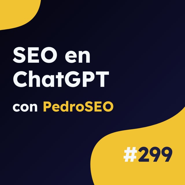 Cómo hacer SEO en la era de la Inteligencia Artificial, con PedroSEO #299 image