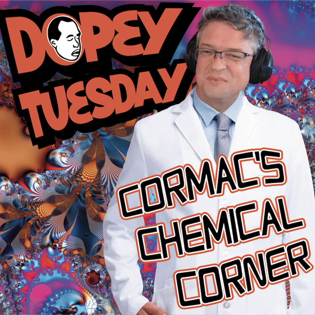 Dopey Patreon Teaser! Cormac's Chemical Corner! Psychedlics! LSD! MDMA! Toosie! Orange Sunshine! Recovery image