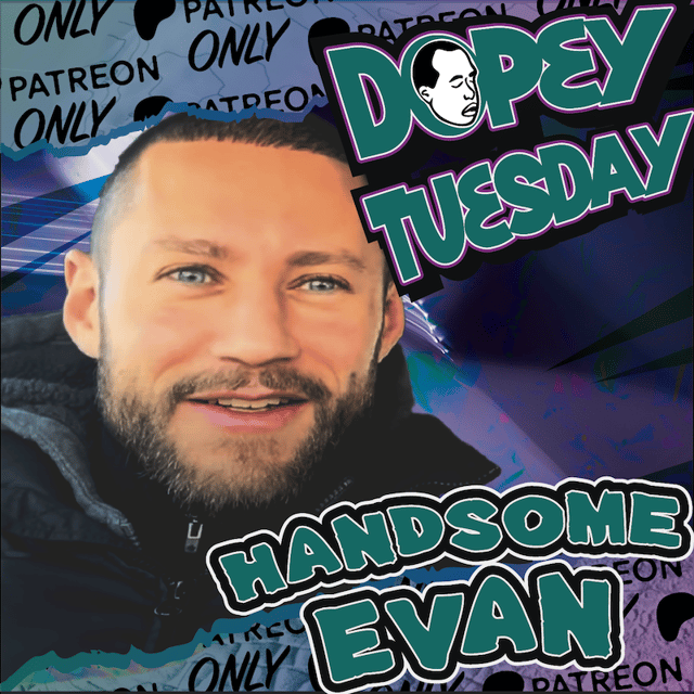 Dopey Tuesday Teaser - Does Dave Relapse on Oxys Post Surgery??? Post Dopey Con 500, PLUS Handsome Evan image