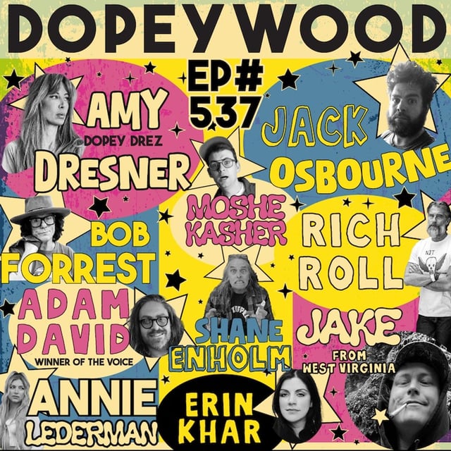 Dopey 537: Dopeywood Live! Amy Dresner, Annie Lederman, Moshe Kasher, Jack Osbourne, Rich Roll, Bob Forrest, Shane Enholm, Jake from West Virginia, Adam David + More! image