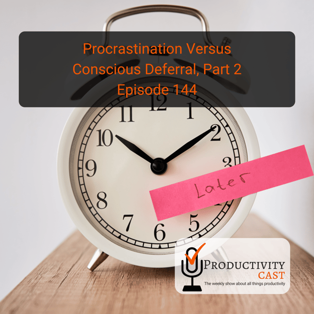 Procrastination Versus Conscious Deferral, Part 2 image