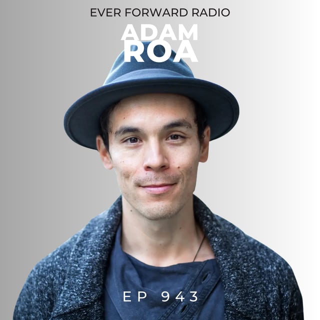 EFR 943: Why Most Relationships Don't Heal Us and the Biggest Lie Men Believe About Strength and Love with Adam Roa image