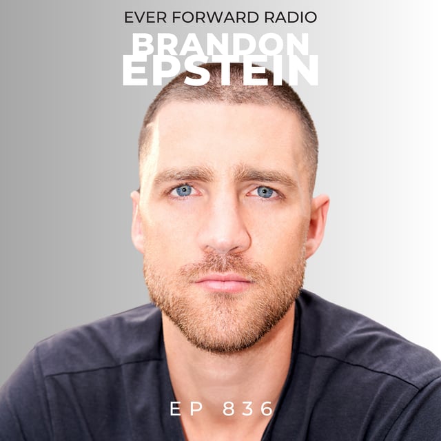 EFR 836: How to Be Successful in Life by Rewriting Your Subconscious Belief System, Break Through Your Mental Blocks and Achieve Greatness with Brandon Epstein image