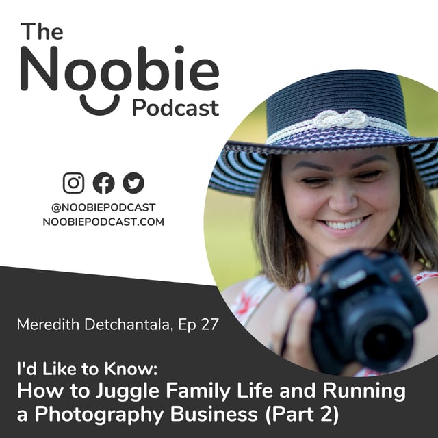 27 I'd Like to Know How to Juggle Family Life and Running a Business (Part 2) Meredith