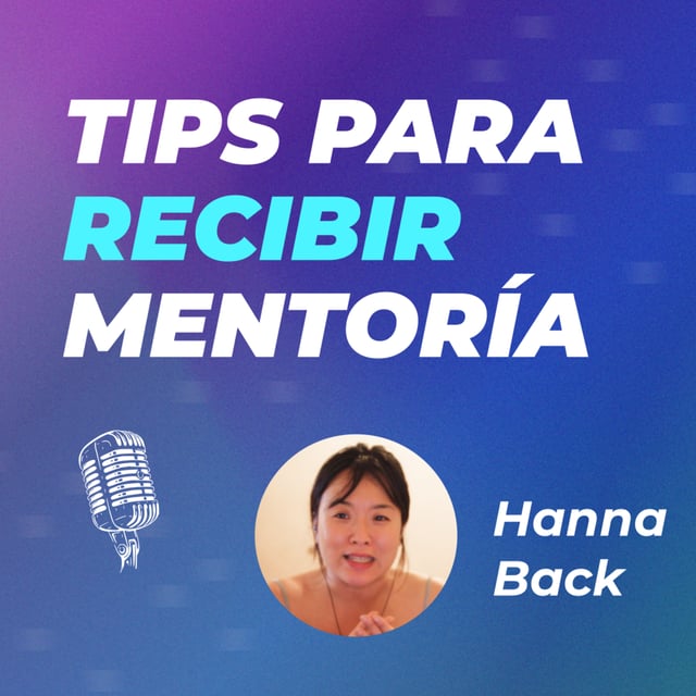 #36 | El viaje del Aprendiz: Cómo aprovechar al máximo la relación de mentoría junto a Hanna Back image