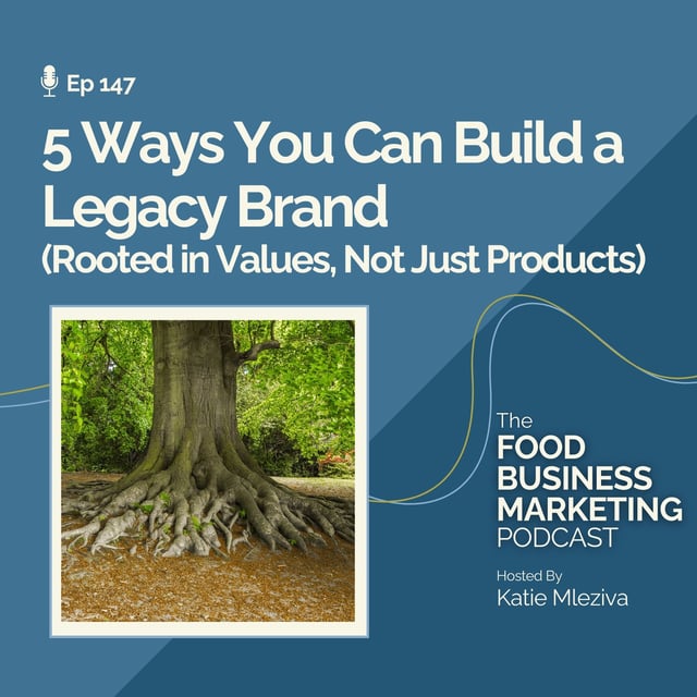 147. 5 Ways You Can Build a Legacy Brand (Rooted in Values, Not Just Products) image