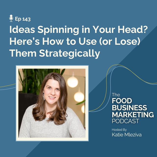 143. Ideas Spinning in Your Head? Here’s How to Use (or Lose) Them Strategically image