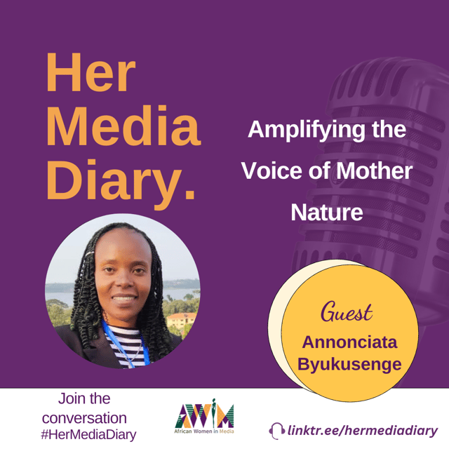 Her Media Diary Episode 18: "Amplifying the Voice of Mother Nature" With Annonciata Byukusenge image