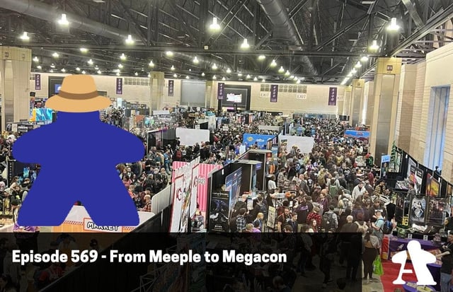 Episode 569 - From Meeple to Megacon image