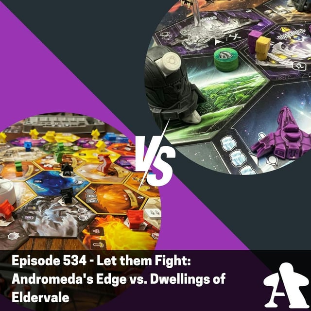 Episode 534 - Let them Fight: Andromeda's Edge vs. Dwellings of Eldervale image