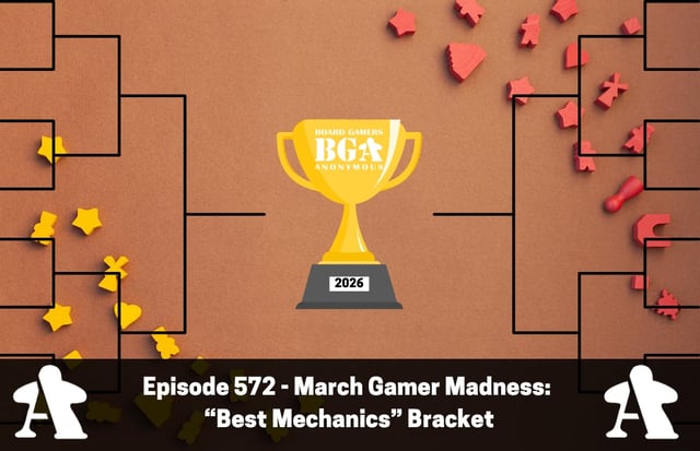 Episode 572 - March Gamer Madness:  “Best Mechanics” Bracket image