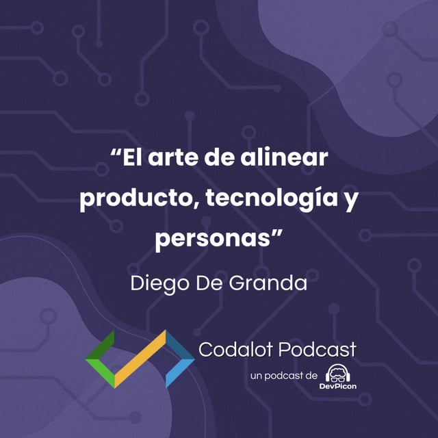El arte de alinear producto, tecnología y personas - Diego De Granda | S04E05 image