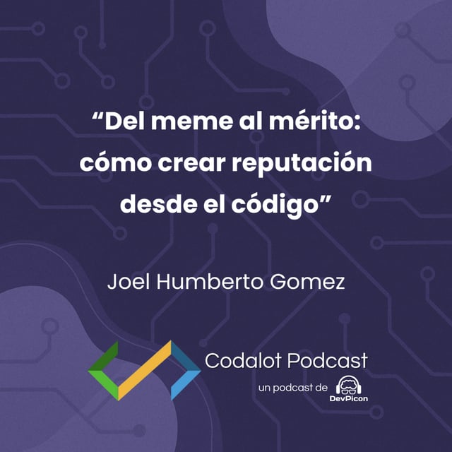 Del meme al mérito: ¿Cómo crear reputación desde el código? - Joel Humberto Gomez | S04E07 image