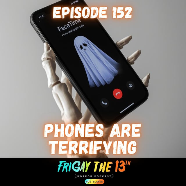 📞 EPISODE 152 — PHONES ARE TERRIFYING ☎️ image