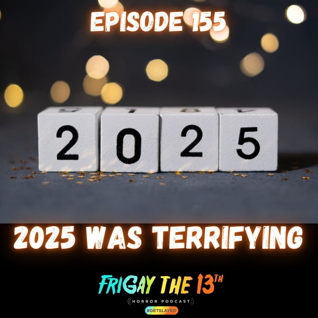 🎆 EPISODE 155: 2025 WAS TERRIFYING 🎆 image