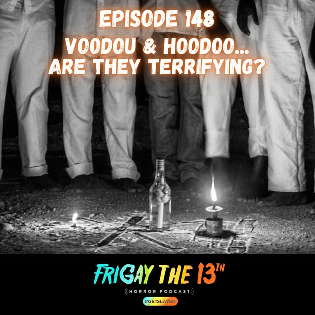 EPISODE 148: VODOU & HOODOO … ARE THEY TERRIFYING? 🪄 image