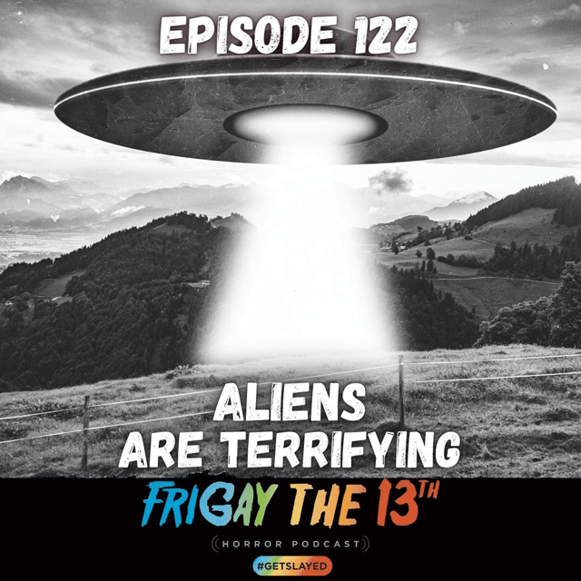 EPISODE 122: ALIENS ARE TERRIFYING! Vol. 2 image