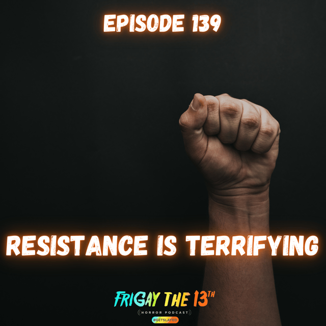 EPISODE 139: RESISTANCE IS TERRIFYING image