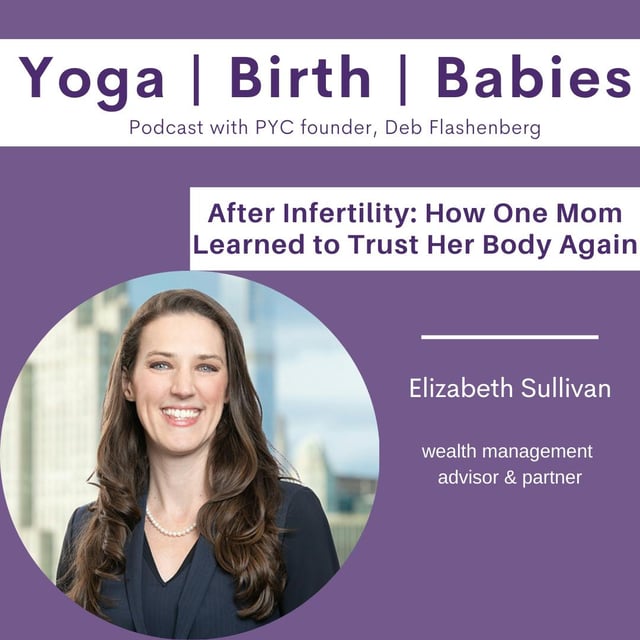 After Infertility: How One Mom Learned to Trust Her Body Again with Elizabeth Sullivan image