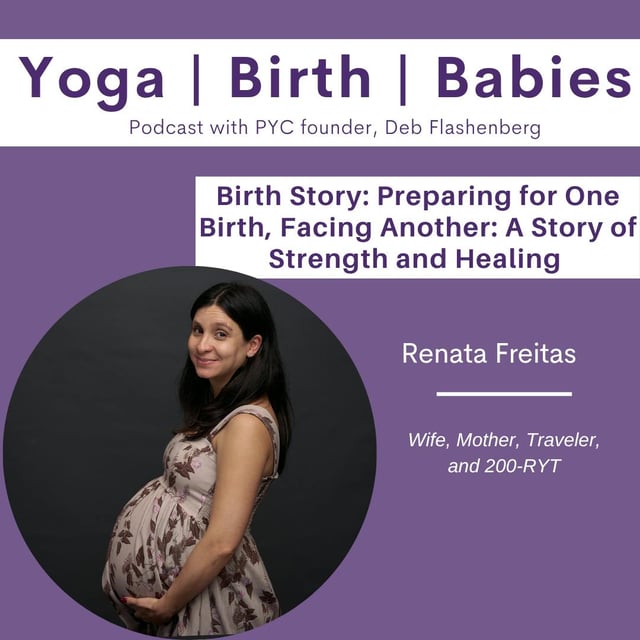 Birth Story: Preparing for One Birth, Facing Another: A Story of Strength and Healing with Renata Freitas image