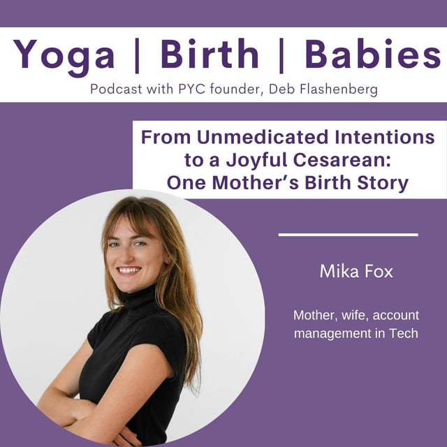 From Unmedicated Intentions to a Joyful Cesarean: One Mother’s Birth Story with Mika Fox  image