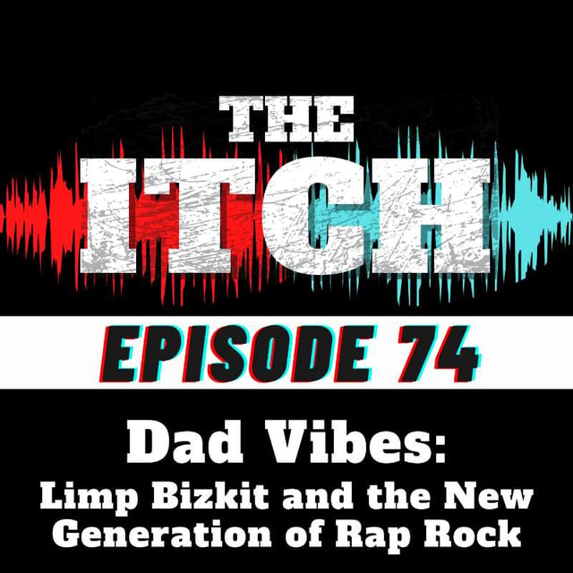 E74 Dad Vibes: Limp Bizkit And The New Generation Of Rap Rock By @the 