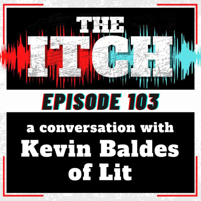 E103 A Conversation with Kevin Baldes of Lit by @The Itch · Zencastr