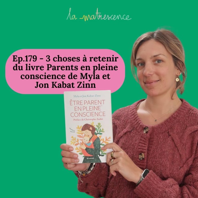 EP179 - 3 choses à retenir du livre Parents en pleine conscience de Myla et Jon Kabat Zinn image