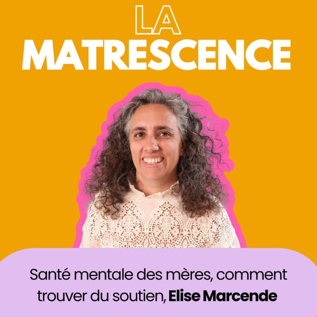 EP255 - Santé mentale des mères, comment trouver du soutien, Elise Marcende image