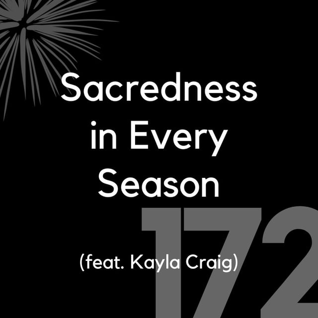 172 - Sacredness in Every Season (feat. Kayla Craig) image
