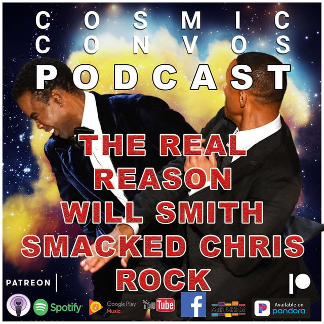The Real Reason Will Smith Smacked Chris Rock : S5 Ep 10 (110) : Cosmic Convos Podcast image