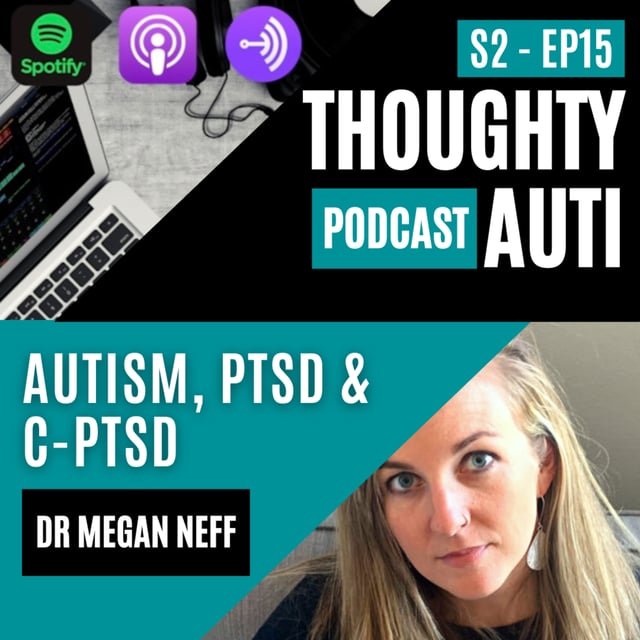 Autism, PTSD and c-PTSD with Dr Megan Neff (Neurodivergent Researcher) image