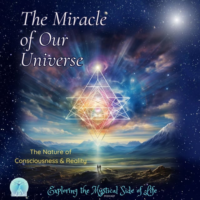 The Miracle of Our Universe: The Nature of Consciousness & Reality image