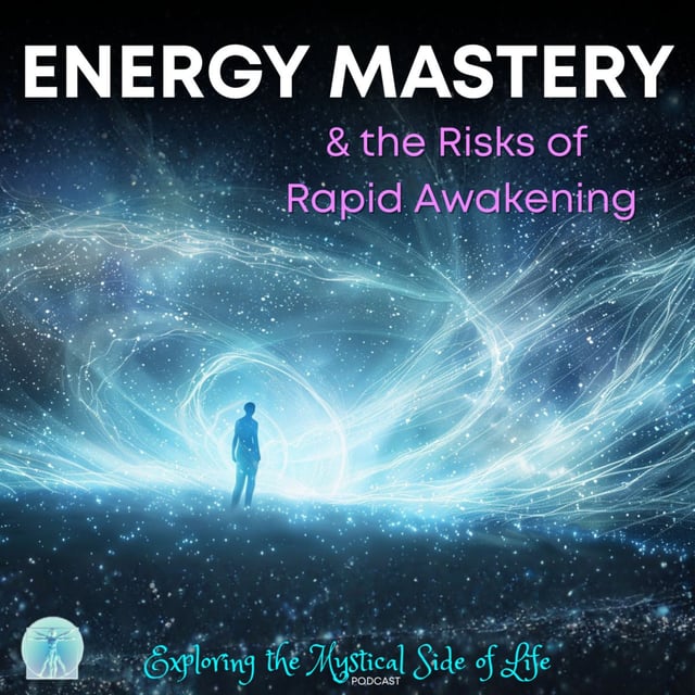 Energy Mastery & the Risks of Rapid Awakening  image