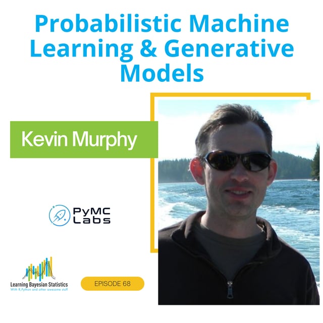 68 Probabilistic Machine Learning & Generative Models, with Kevin