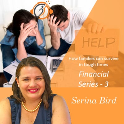 How families can survive financially in tough times. The financial series with Serina Bird image