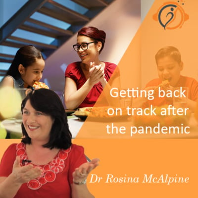 Getting back on track after the pandemic - Parenting session with Dr Rosina McAlpine image