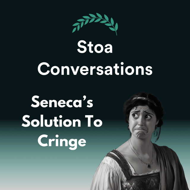 Seneca’s Advice On Nervous Ticks, Embarrassment, and Cringe (Episode 149) image