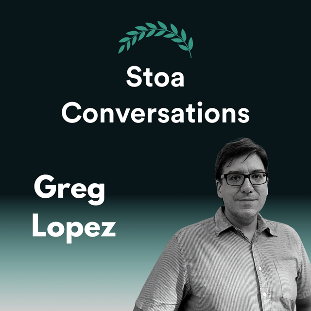 Greg Lopez on Stoicism and Buddhism (Episode 56) image
