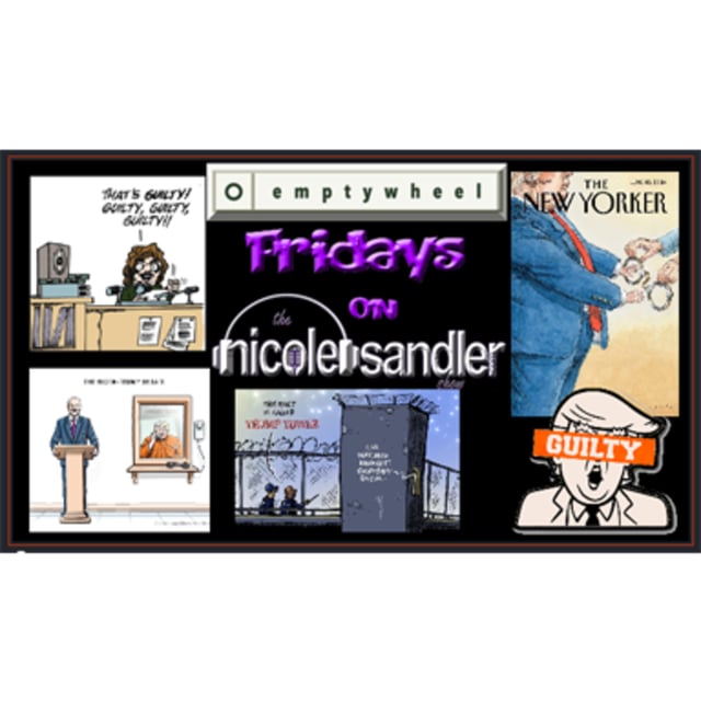 20240531 Emptywheel Fridays (The Trump is Guilty Edition) on the Nicole Sandler Show  image