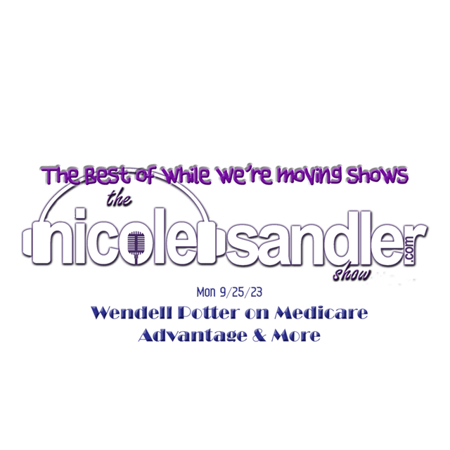 20230925 Nicole Sandler Moving Show #6 - Wendell Potter on Medicare DISAdvantage image