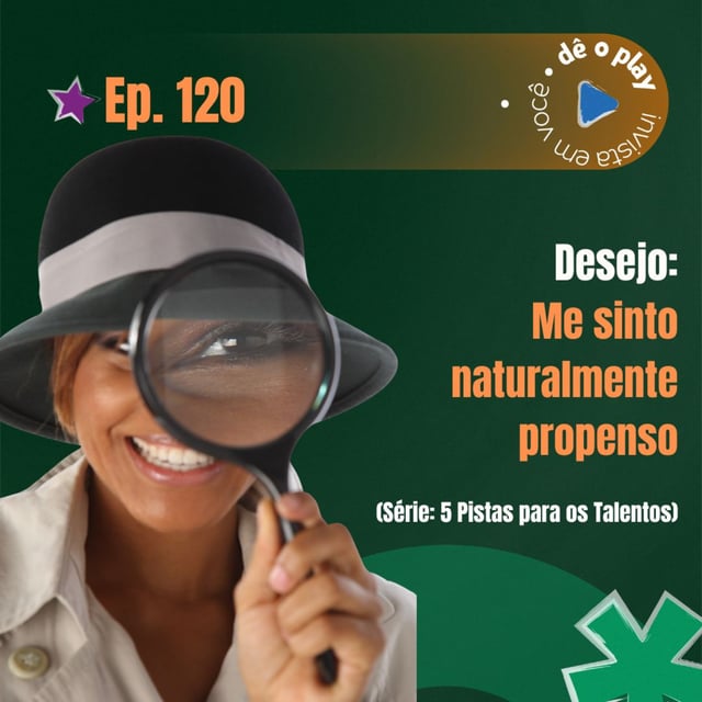 120 - Desejo: Me sinto naturalmente propenso (Série: 5 Pistas para os ...