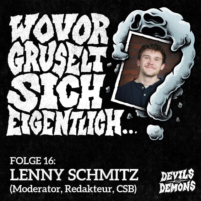 Wovor gruselt sich eigentlich...? #16 Lenny Schmitz (Moderator, Redakteur, CSB) image