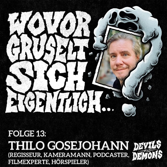 Wovor gruselt sich eigentlich...? #13 Thilo Gosejohann (Regisseur, Podcaster, Filmexperte) image