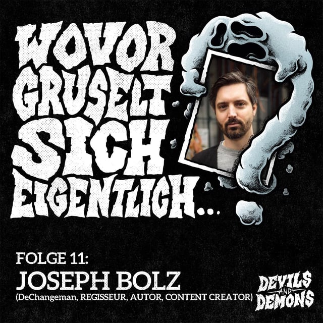 Wovor gruselt sich eigentlich...? #11 Joseph Bolz (DeChangeman, Regisseur, Autor, Content Creator) image