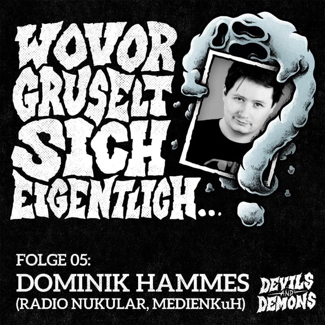 Wovor gruselt sich eigentlich...? #5 Dominik Hammes (Radio Nukular, MedienKuH) image