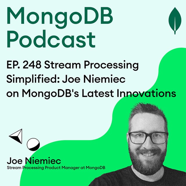 EP. 248 Stream Processing Simplified: Joe Niemiec on MongoDB's Latest Innovations image