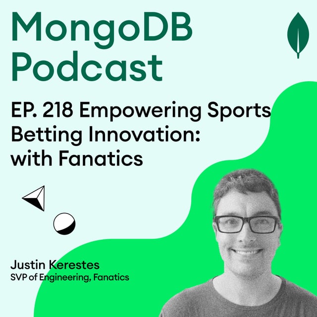 EP. 218 Empowering Sports Betting Innovation: A Deep Dive with Fanatics & MongoDB image